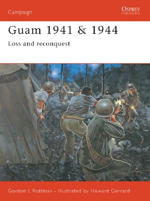 [Osprey Campaign 139] • Guam 1941 & 1944 · Loss and Reconquest